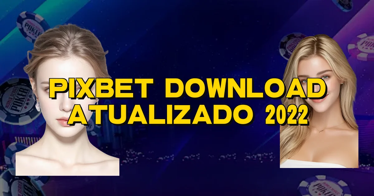 Pixbet Download Atualizado 2022 Oficial