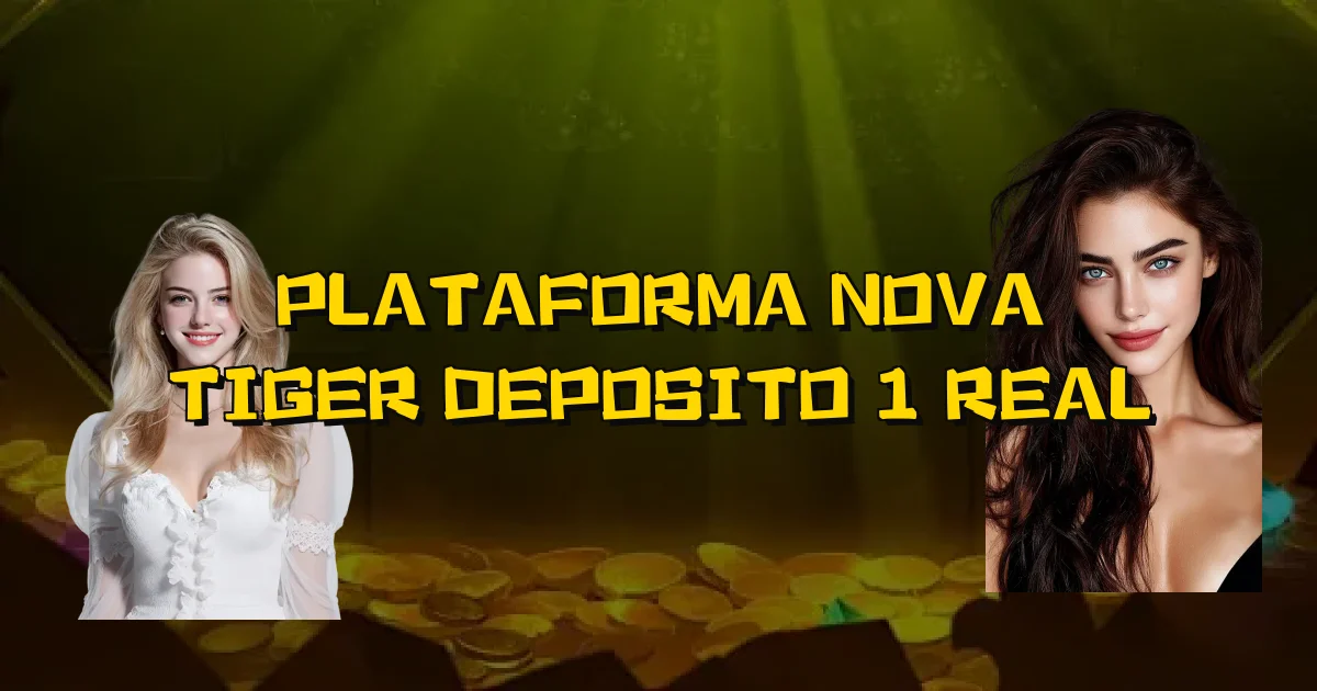 Plataforma Nova Tiger Deposito 1 Real Oficial