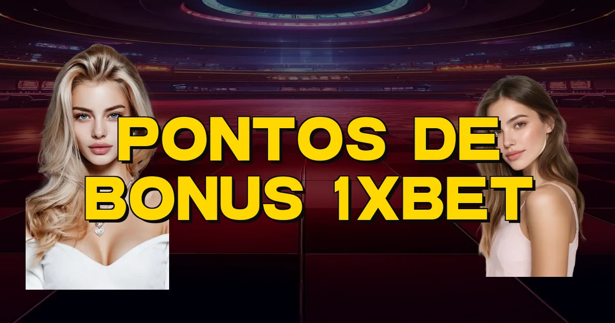 Pontos De Bonus 1Xbet Oficial