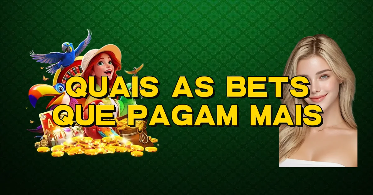 Quais As Bets Que Pagam Mais Oficial