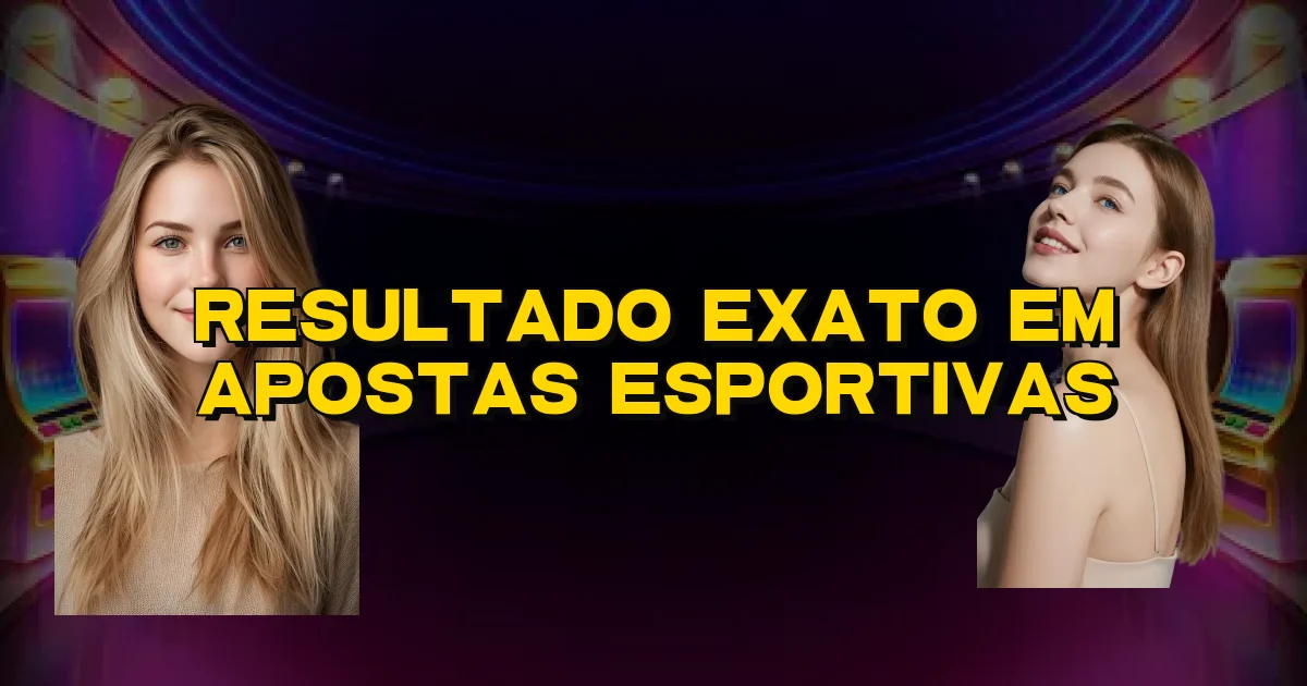 Resultado Exato Em Apostas Esportivas Oficial