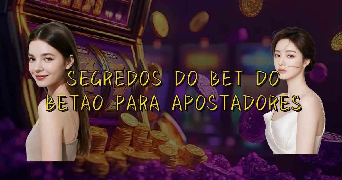 Segredos Do Bet Do Betao Para Apostadores Oficial