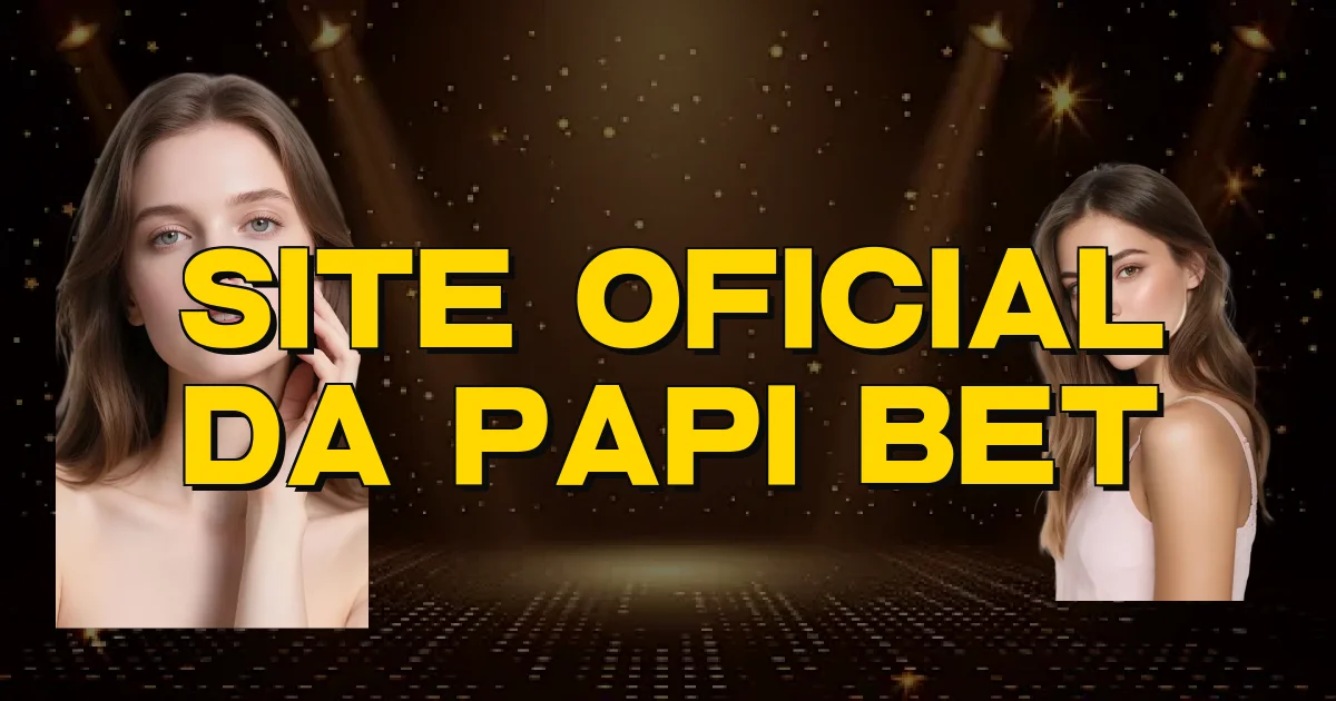 Site Oficial Da Papi Bet Oficial