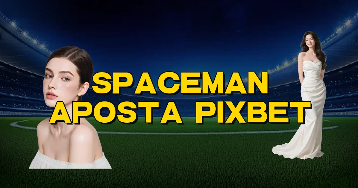Spaceman Aposta Pixbet Oficial
