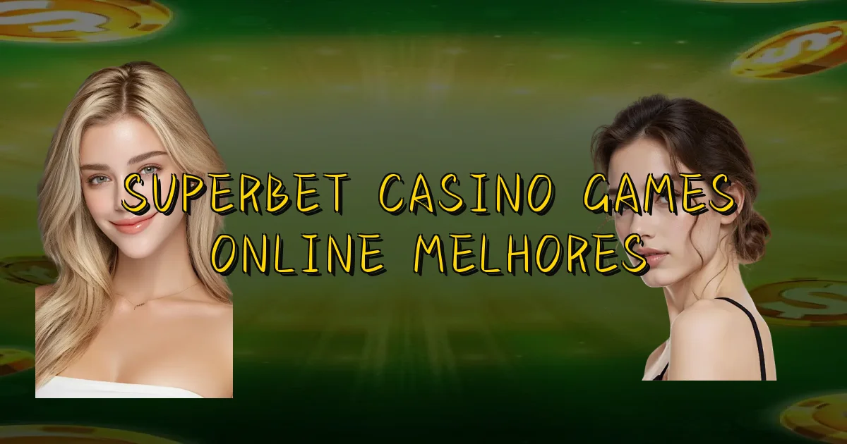 Superbet Casino Games Online Melhores Oficial