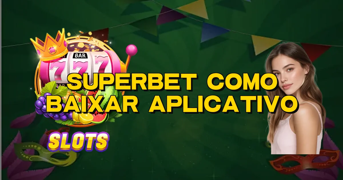 Superbet Como Baixar Aplicativo Oficial