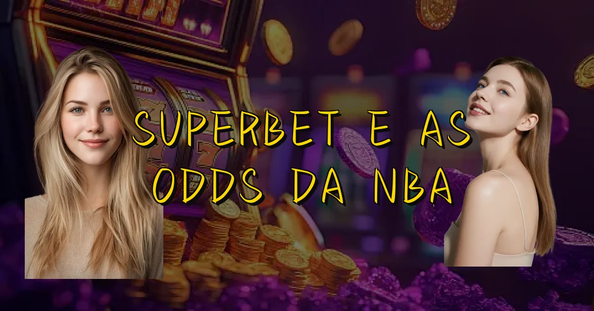 Superbet E As Odds Da Nba Oficial