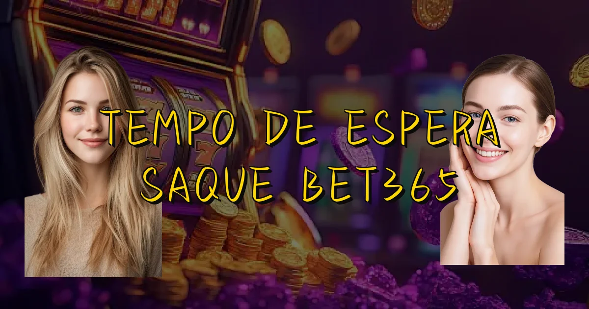 Tempo De Espera Saque Bet365 Oficial